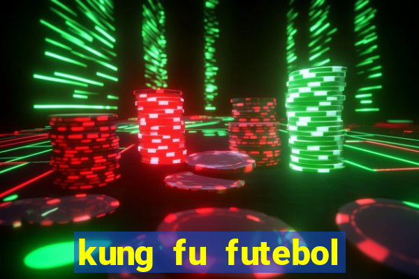 kung fu futebol clube filme completo dublado download via mega